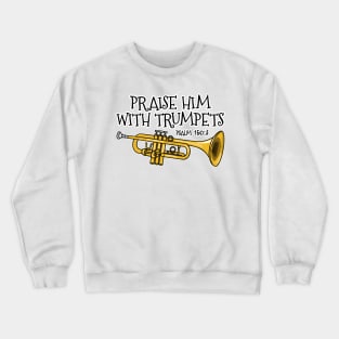 Christian Trumpet Player Praise Him With Trumpets Trumpeter Crewneck Sweatshirt